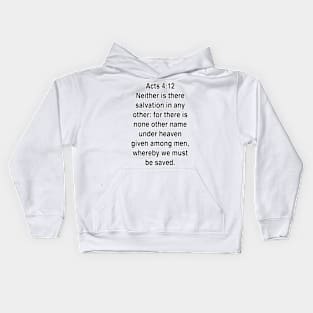 Acts 4:12  King James Version (KJV) Bible Verse Typography Gift Kids Hoodie